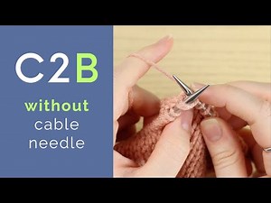 Cable 2 Back (C2B) without a Cable Needle - How to Knit Cables Faster