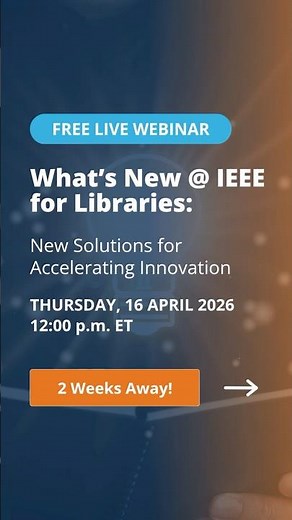 📆 Upcoming Webinar: What's New @ IEEE for Libraries