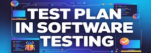 TEST PLAN in Software Testing (Example)