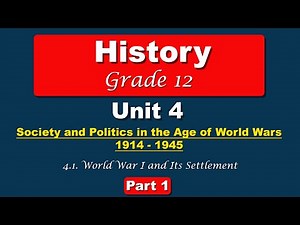 Grade 12 history unit 4 part 1 | world war I and its settlement