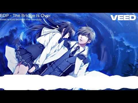 BDP - The Bridge Is Over (Nightcore)