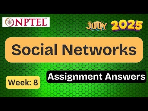 Social Networks week 8 | ✅ Explained with Proof | NPTEL assignment answer | July 2025