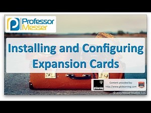 Installing and Configuring Expansion Cards - CompTIA A+ 220-901 - 1.4