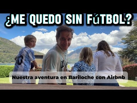 ¡Si fallo me quedo sin fútbol! ...Airbnb en Bariloche con mi familia"