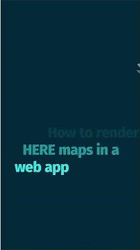 How to render HERE maps in a web app - HERE Technologies