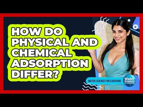 How Do Physical and Chemical Adsorption Differ?