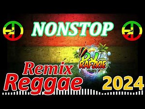 2024 REGGAE REMIX [ NONSTOP TREND ] FT, DJ RAFZKIE REMIX
