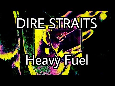 DIRE STRAITS - Heavy Fuel (Lyric Video)