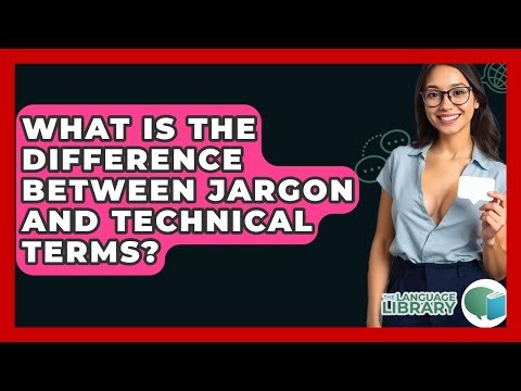 What Is The Difference Between Jargon And Technical Terms? - The Language Library