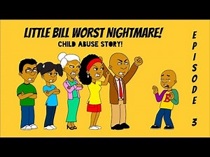 Little Bill's Worst Nightmare (Child Abuse Story) - Episode 3