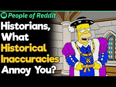 Historians, What Historical Inaccuracies Annoy You?