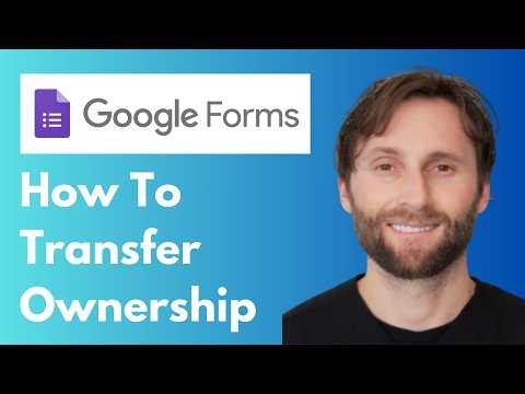 How to Transfer Ownership of a Google Form [Full Guide 2026]
