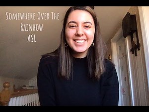 Somewhere Over The Rainbow ASL