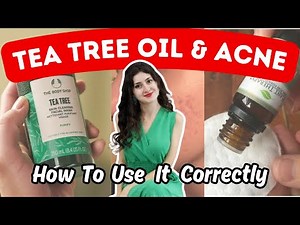 How To Use Tea Tree Oil For Acne & Scars