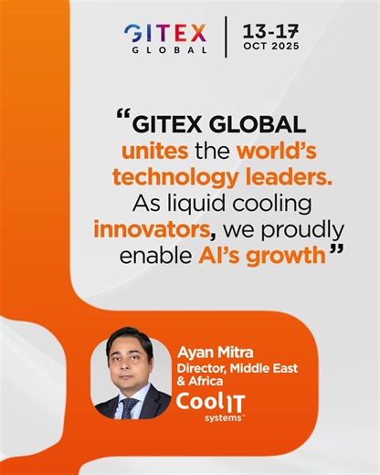 Ayan Mitra, Director MEA CoolIT Systems explains how: "GITEX Global...