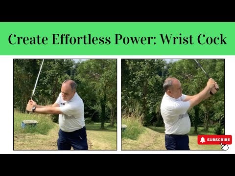 Creating Effortless Power - Wrist Cock
