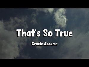 Gracie Abrams - That’s So True (Lyrics)