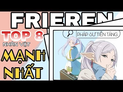 TOP 8 NHÂN VẬT MẠNH NHẤT TRONG FRIEREN PHÁP SƯ TIỄN TÁNG.