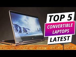 Flexibility Meets Performance: Top 5 Best Convertible Laptops 2025