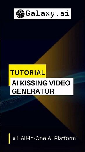 How to Use AI Kissing Video Generator on Galaxy.ai (Quick & Easy Tutorial)