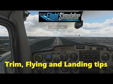 FS2020: Flying, Landing and Trimming Tips - New Player Tutorial: Part 4 (Newbie friendly! 😊)