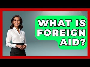 What Is Foreign Aid? - International Policy Zone