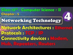 12th Comp. Sci. II : Chapter-5 | Network Architectures | Protocols TCP / IP | Connectivity devices