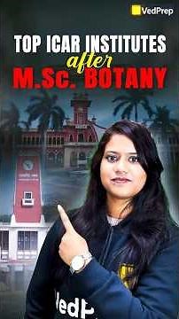 Top ICAR Institutes After M.Sc. Botany | Best Research Options | VedPrep Biology Academy