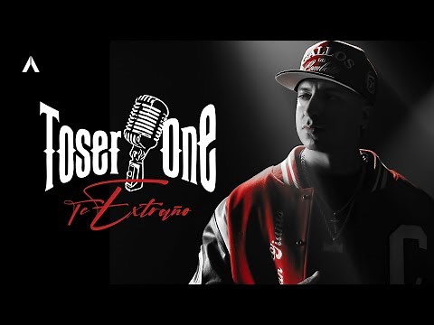 Toser One - Te Extraño 🥀