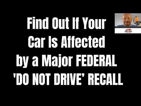 Find Out If Your Car Is Affected by a MAJOR FEDERAL 'DO NOT DRIVE' RECALL