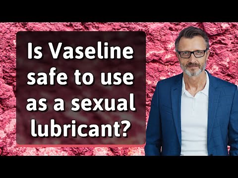 Is Vaseline safe to use as a sexual lubricant?