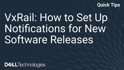 VxRail: How to Set Up Notifications for New VxRail Releases
