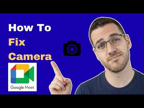 How To Fix Google Meet Camera Failed/Not Working (2026 Guide)