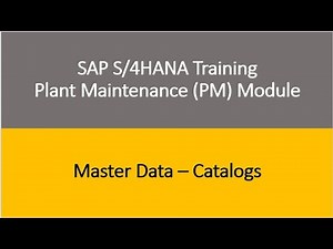 Video 08 - SAP S/4HANA Plant Maintenance (PM) Training : Master Data - Catalogs