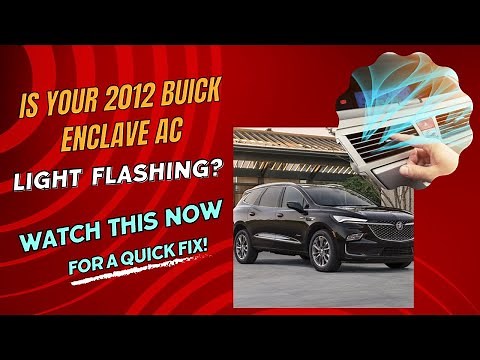 Is Your 2012 Buick Enclave AC Light Flashing? Watch This Now for a Quick Fix!