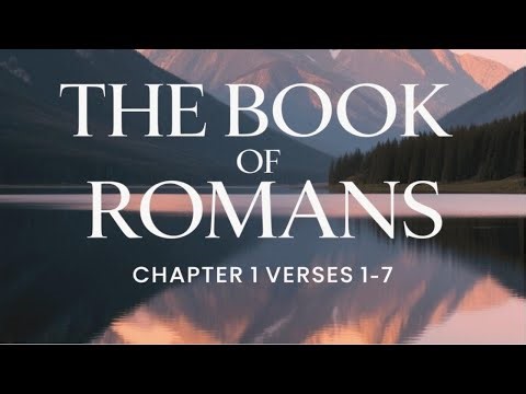 THE BOOK OF ROMANS CHAPTER 1 VERSES 1 THRU 7