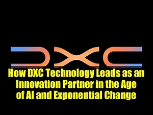 How DXC Technology Leads as an Innovation Partner in the Age of AI and Exponential Change