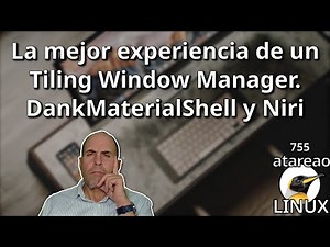 755 - ¡Deja de perder el tiempo! El escritorio Linux definitivo (Niri + DMS)