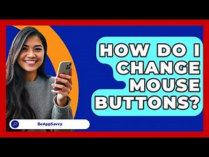 How Do I Change Mouse Buttons? - Be App Savvy