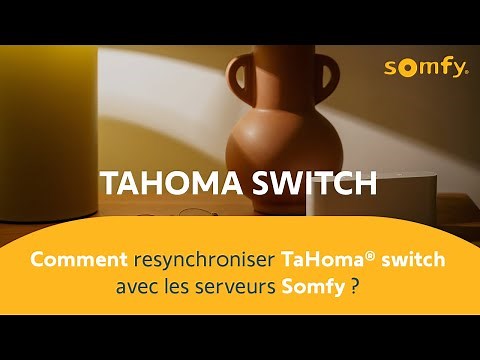 Comment resynchroniser TaHoma® switch avec les serveurs Somfy | Somfy