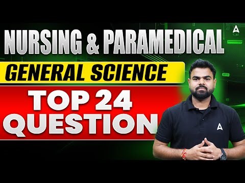 Nursing & Paramedical General Science | Top 24 Most Important Questions | Nursing & Paramedical PYQ