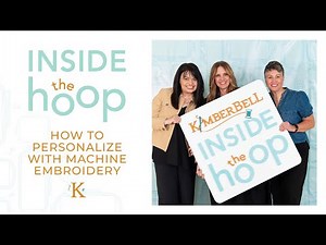 Inside the Hoop with Kimberbell! How to Personalize with Machine Embroidery!