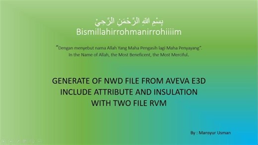 Bismillah : GENERATE OF NWD FILE FROM AVEVA E3D INCLUDE ATTRIBUTE AND INSULATION WITH TWO FILE RVM | Mansyur Usman