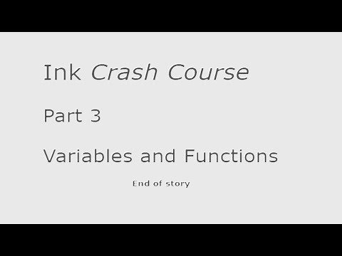 Ink Crash Course: Part 3: Variables and Functions (Ink 0.9)