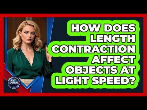 How Does Length Contraction Affect Objects At Light Speed? - Profiles in Politics