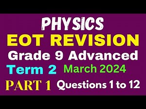 0051 - EOT - PHYSICS- GRADE 9 Advanced- March 2024 - Part 1