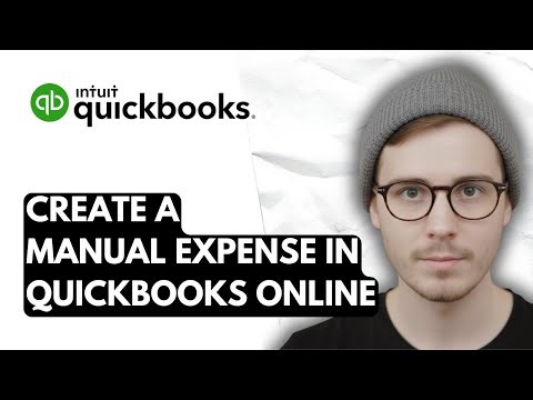How To Create A Manual Expense In QuickBooks Online [2025 Guide]