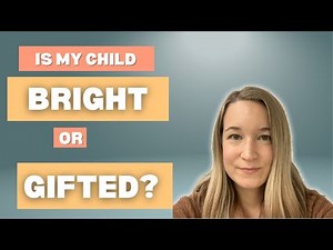Gifted vs Bright: What’s the Difference? | How to Tell if Your Child Is Gifted