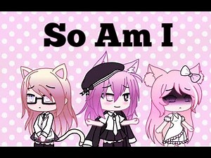 So Am I || Ava Max (GLMV)