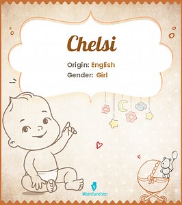 Chelsi Baby Name Meaning, Origin, And 6 Variations Name Meaning, Origin, History, And Popularity